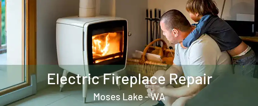  Electric Fireplace Repair Moses Lake - WA